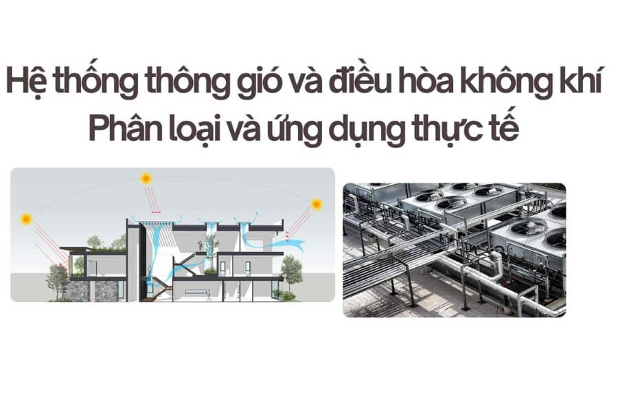 Hệ thống thông gió và điều hòa không khí Phân loại và ứng dụng_1