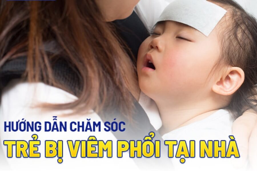 5+ cách chăm sóc trẻ bị viêm phổi tại nhà từ các chuyên gia_6