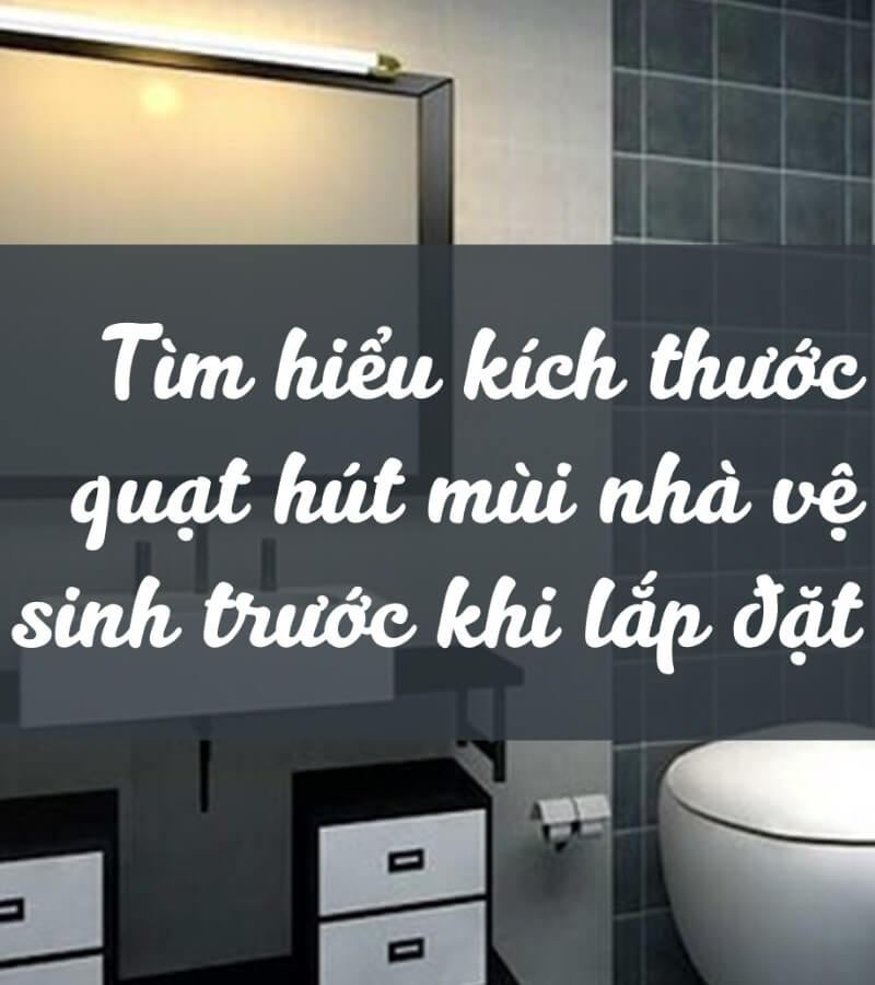 5 lưu ý quan trọng khi mua quạt hút mùi gắn tường nhà vệ sinh_3