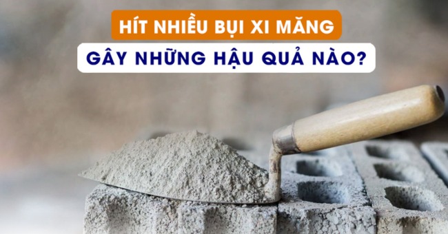 Hít nhiều bụi xi măng gây ra hâu quả gì_1