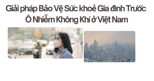 Ô nhiễm khói bụi và biện pháp bảo vệ sức khỏe gia đình_1