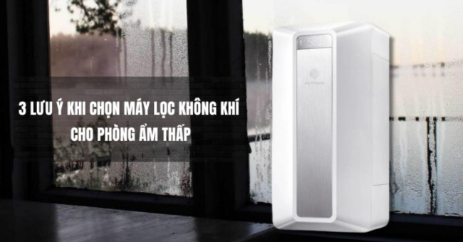 3+ lưu ý khi mua máy lọc không khí cho phòng ẩm thấp_1