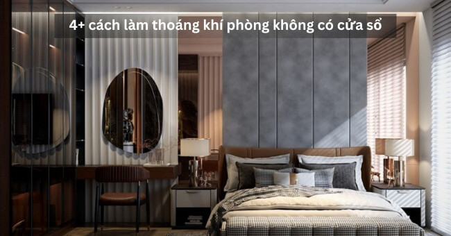 4+ cách làm thoáng khí phòng không có cửa sổ_1