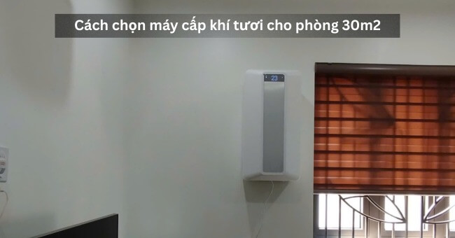 Cách chọn máy cấp khí tươi cho phòng 30m2 phù hợp_1