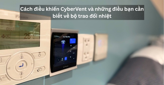 Cách điều khiển CyberVent và những điều bạn cần biết về bộ trao đổi nhiệt_1