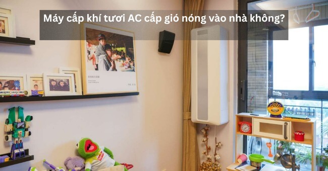 Máy cấp khí tươi AC cấp gió nóng vào nhà không_1