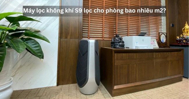 Máy lọc không khí S9 lọc cho phòng bao nhiêu m2