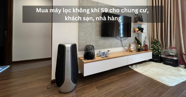 Mua máy lọc không khí S9 cho chung cư, khách sạn, nhà hàng_1