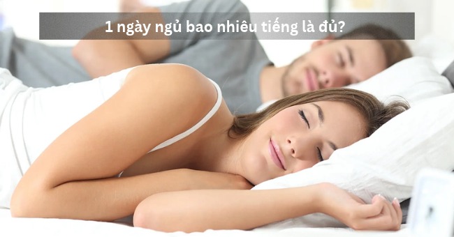 1 ngày ngủ bao nhiêu tiếng là đủ_ Thời gian ngủ trong ngày theo độ tuổi_1