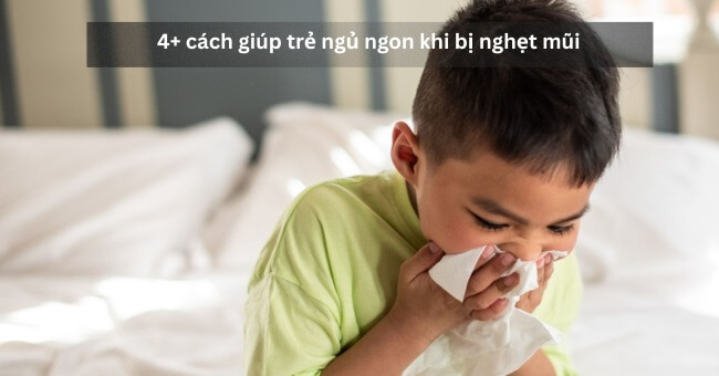 4+ cách giúp trẻ ngủ ngon khi bị nghẹt mũi_1