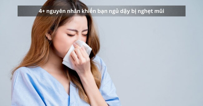 4+ nguyên nhân khiến bạn ngủ dậy bị nghẹt mũi_3
