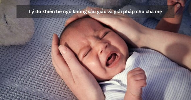 Lý do khiến bé ngủ không sâu giấc và giải pháp cho cha mẹ_1
